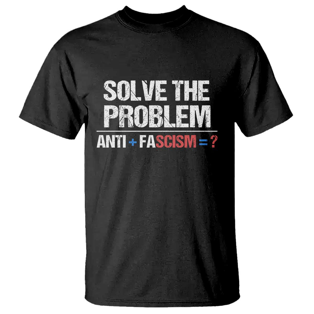 Funny Anti Fascism Protest T Shirt Solve The Problem - Wonder Print Shop