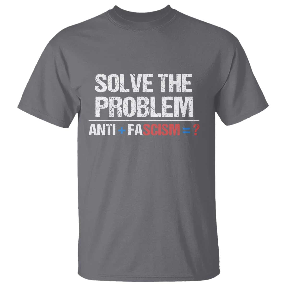 Funny Anti Fascism Protest T Shirt Solve The Problem - Wonder Print Shop