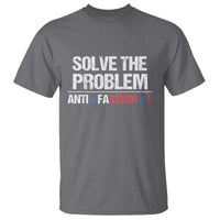Funny Anti Fascism Protest T Shirt Solve The Problem - Wonder Print Shop