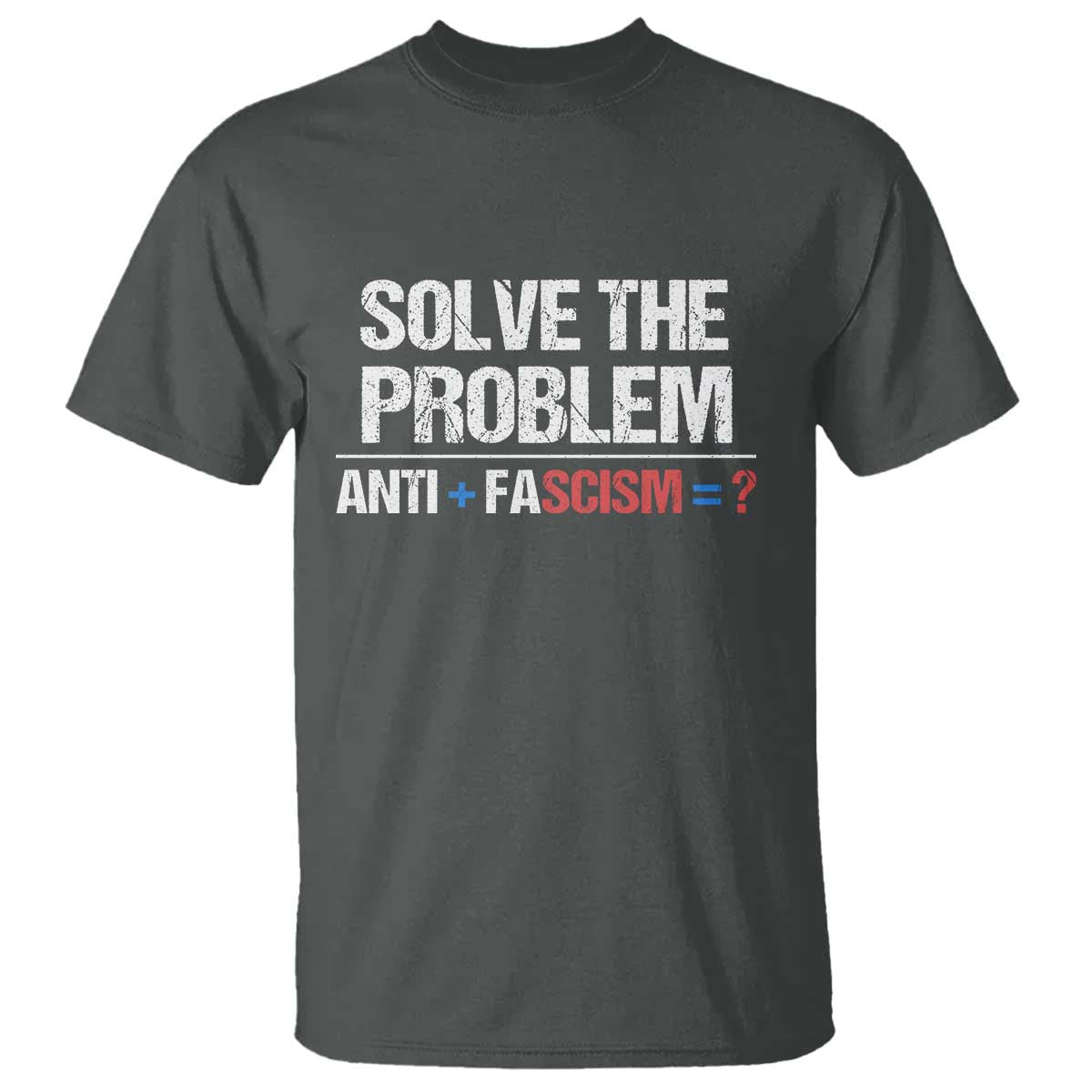 Funny Anti Fascism Protest T Shirt Solve The Problem - Wonder Print Shop