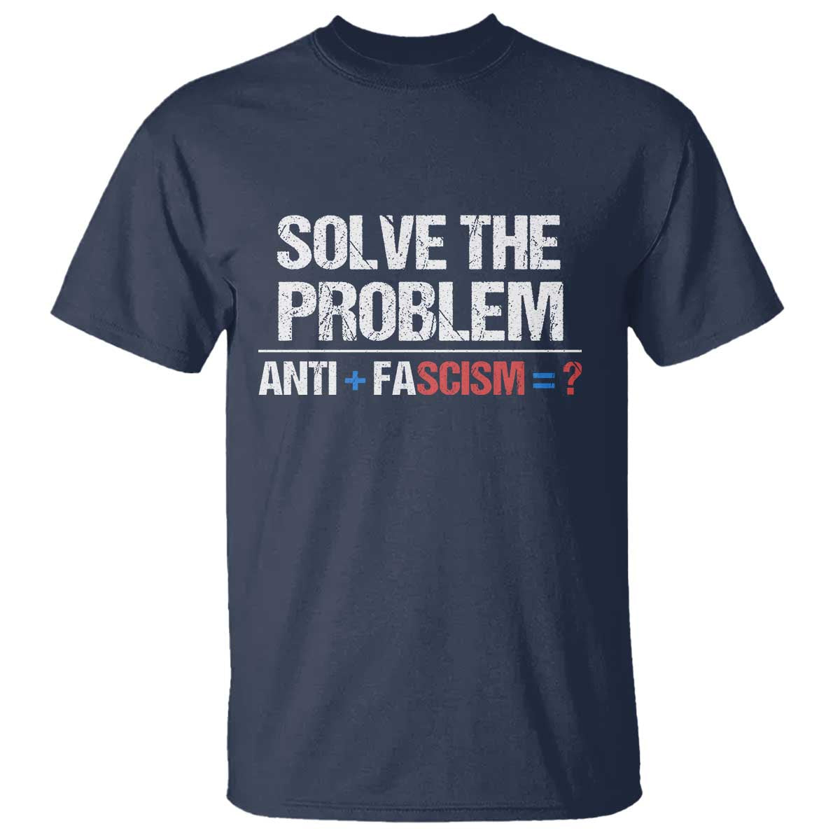 Funny Anti Fascism Protest T Shirt Solve The Problem - Wonder Print Shop