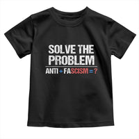 Funny Anti Fascism Protest Toddler T Shirt Solve The Problem - Wonder Print Shop