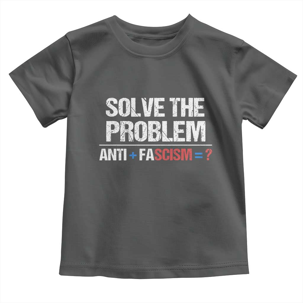 Funny Anti Fascism Protest Toddler T Shirt Solve The Problem - Wonder Print Shop