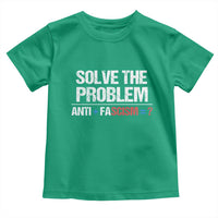 Funny Anti Fascism Protest Toddler T Shirt Solve The Problem - Wonder Print Shop