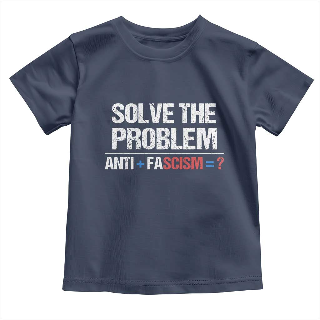 Funny Anti Fascism Protest Toddler T Shirt Solve The Problem - Wonder Print Shop