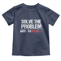Funny Anti Fascism Protest Toddler T Shirt Solve The Problem - Wonder Print Shop