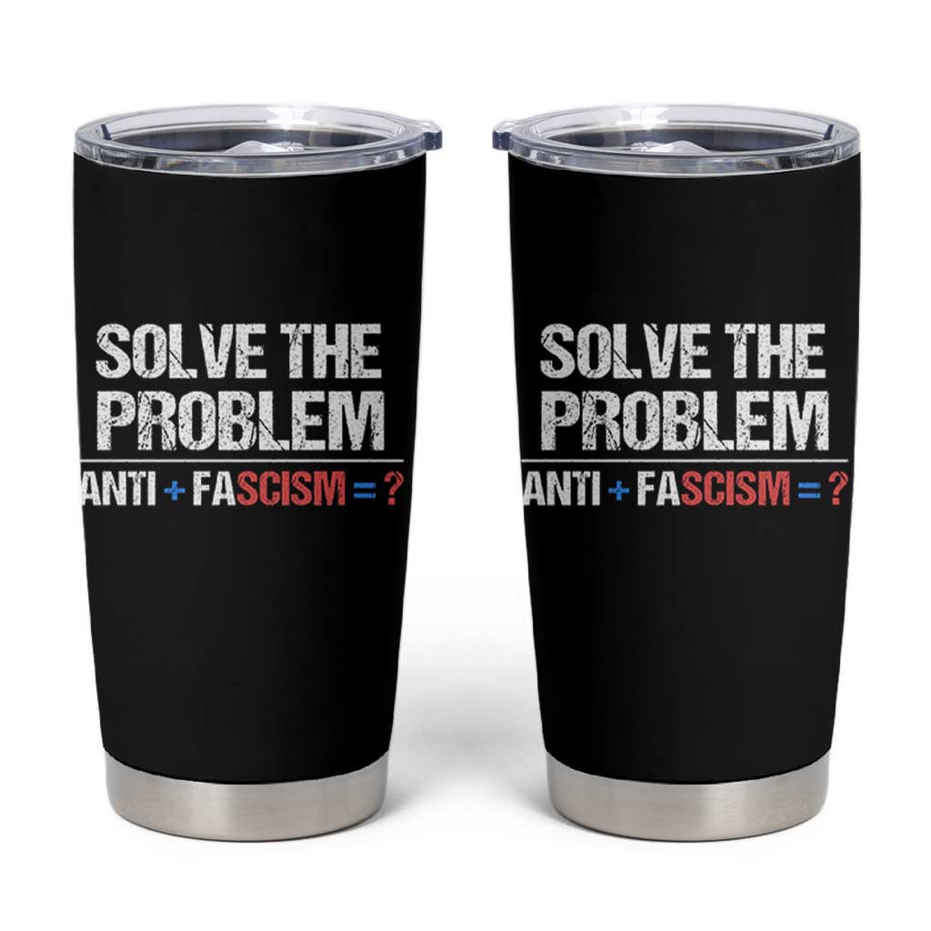 Funny Anti Fascism Protest Tumbler Cup Solve The Problem - Wonder Print Shop
