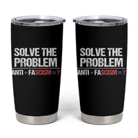 Funny Anti Fascism Protest Tumbler Cup Solve The Problem - Wonder Print Shop