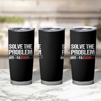 Funny Anti Fascism Protest Tumbler Cup Solve The Problem - Wonder Print Shop