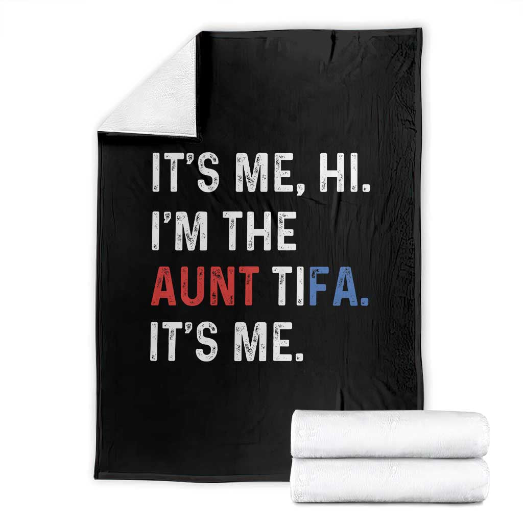 Funny Aunt Tifa Throw Blanket Its Me Hi I Am The Aunt Tifa Fight Fascism Protest - Wonder Print Shop