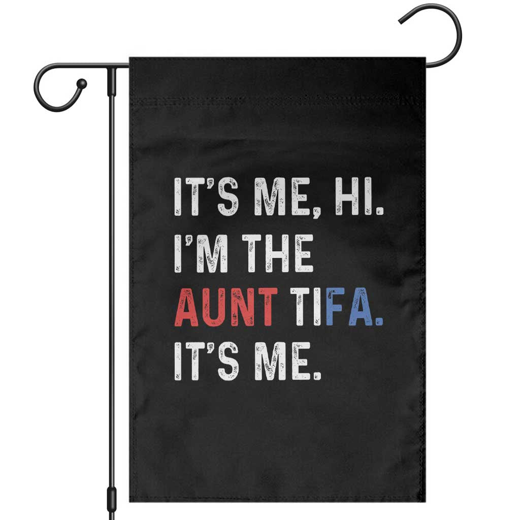 Funny Aunt Tifa Garden Flag Its Me Hi I Am The Aunt Tifa Fight Fascism Protest - Wonder Print Shop