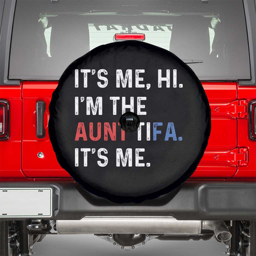 Funny Aunt Tifa Spare Tire Cover Its Me Hi I Am The Aunt Tifa Fight Fascism Protest - Wonder Print Shop