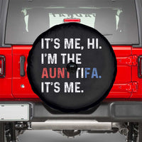 Funny Aunt Tifa Spare Tire Cover Its Me Hi I Am The Aunt Tifa Fight Fascism Protest - Wonder Print Shop