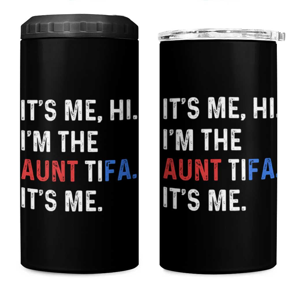 Funny Aunt Tifa 4 in 1 Can Cooler Tumbler Its Me Hi I Am The Aunt Tifa Fight Fascism Protest - Wonder Print Shop