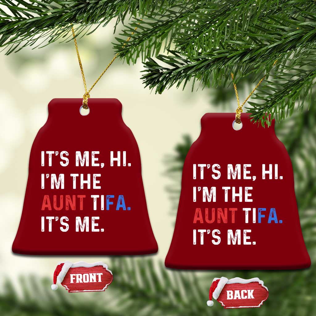 Funny Aunt Tifa Ceramic Ornament Its Me Hi I Am The Aunt Tifa Fight Fascism Protest - Wonder Print Shop
