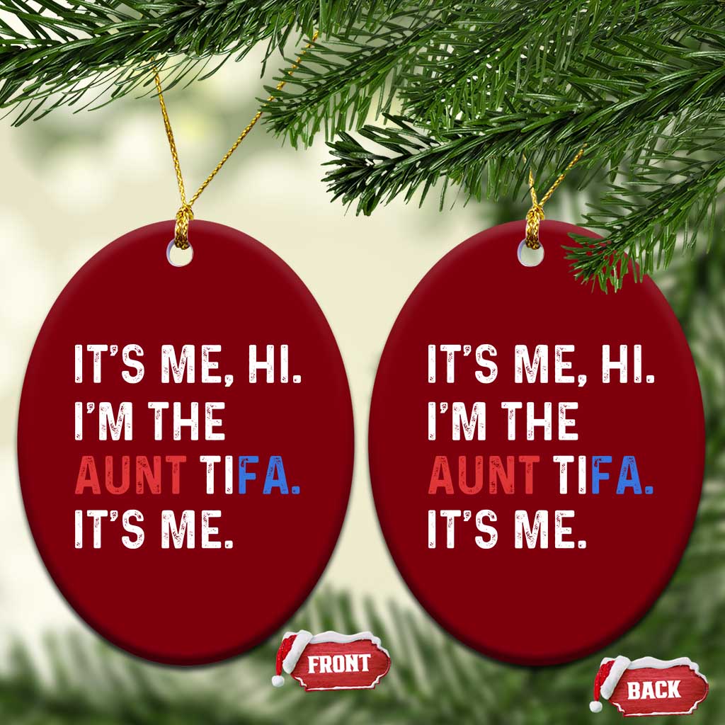 Funny Aunt Tifa Ceramic Ornament Its Me Hi I Am The Aunt Tifa Fight Fascism Protest - Wonder Print Shop