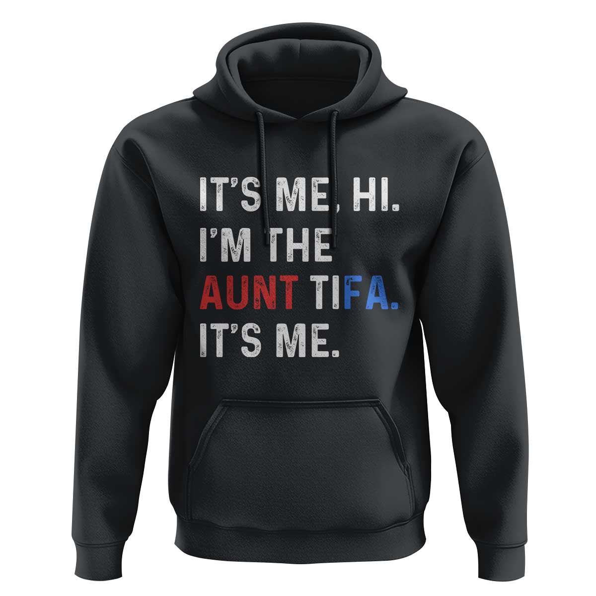 Funny Aunt Tifa Hoodie Its Me Hi I Am The Aunt Tifa Fight Fascism Protest - Wonder Print Shop