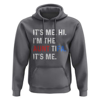 Funny Aunt Tifa Hoodie Its Me Hi I Am The Aunt Tifa Fight Fascism Protest - Wonder Print Shop