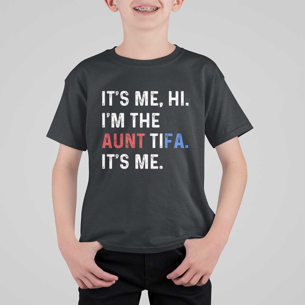 Funny Aunt Tifa T Shirt For Kid Its Me Hi I Am The Aunt Tifa Fight Fascism Protest - Wonder Print Shop