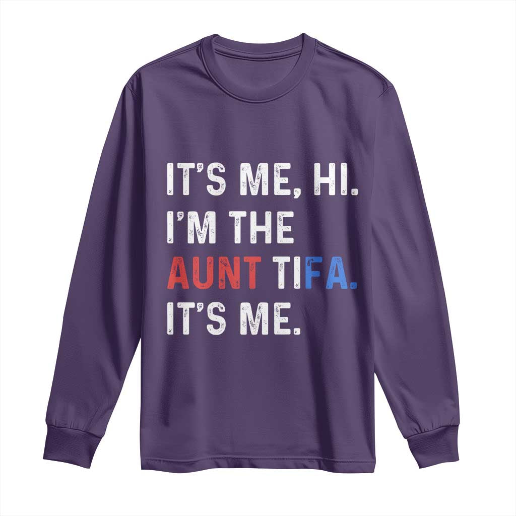 Funny Aunt Tifa Long Sleeve Shirt Its Me Hi I Am The Aunt Tifa Fight Fascism Protest - Wonder Print Shop