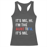 Funny Aunt Tifa Racerback Tank Top Its Me Hi I Am The Aunt Tifa Fight Fascism Protest - Wonder Print Shop