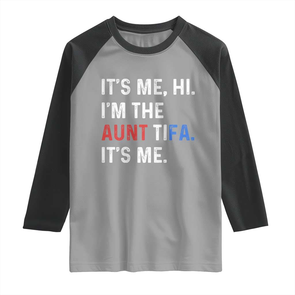 Funny Aunt Tifa Raglan Shirt Its Me Hi I Am The Aunt Tifa Fight Fascism Protest - Wonder Print Shop