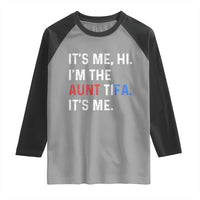 Funny Aunt Tifa Raglan Shirt Its Me Hi I Am The Aunt Tifa Fight Fascism Protest - Wonder Print Shop