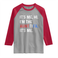 Funny Aunt Tifa Raglan Shirt Its Me Hi I Am The Aunt Tifa Fight Fascism Protest - Wonder Print Shop