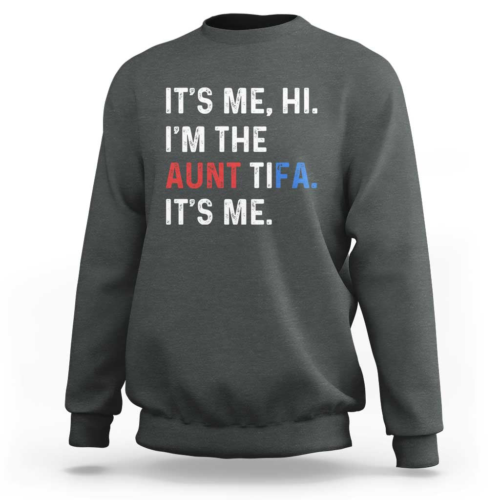 Funny Aunt Tifa Sweatshirt Its Me Hi I Am The Aunt Tifa Fight Fascism Protest - Wonder Print Shop