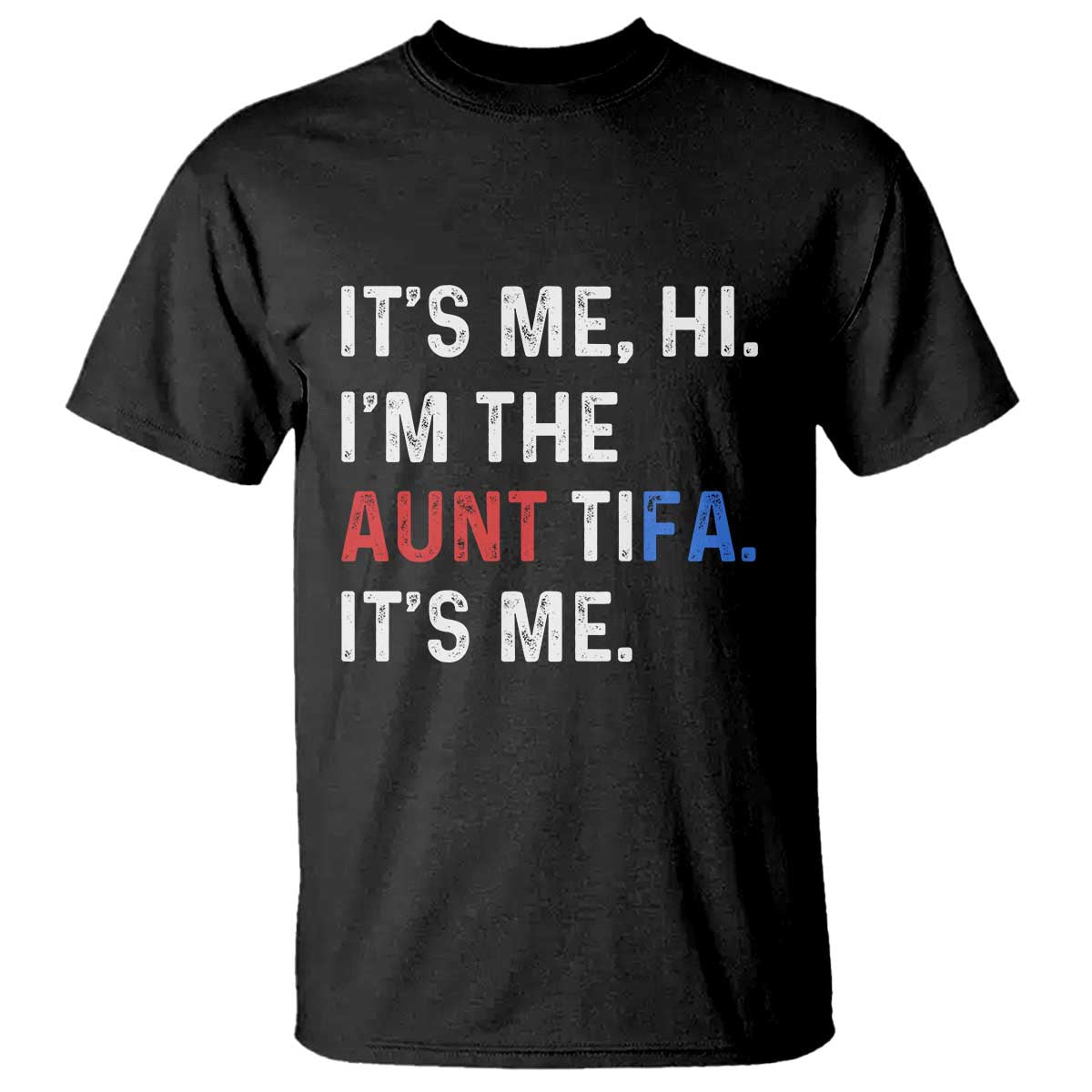 Funny Aunt Tifa T Shirt Its Me Hi I Am The Aunt Tifa Fight Fascism Protest - Wonder Print Shop