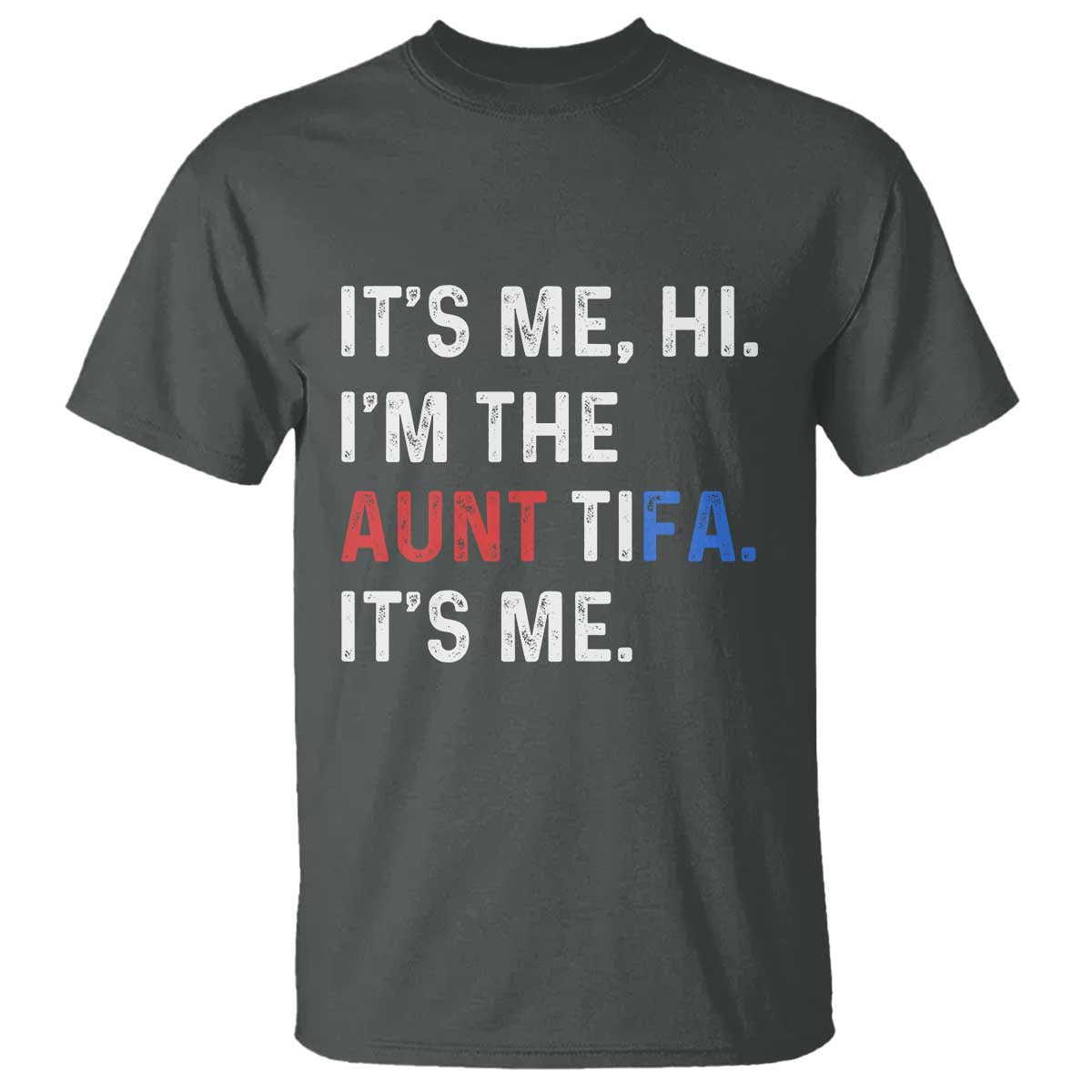 Funny Aunt Tifa T Shirt Its Me Hi I Am The Aunt Tifa Fight Fascism Protest - Wonder Print Shop