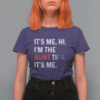 Funny Aunt Tifa T Shirt For Women Its Me Hi I Am The Aunt Tifa Fight Fascism Protest - Wonder Print Shop