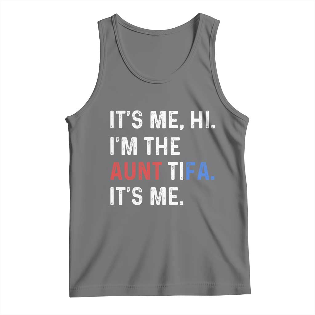 Funny Aunt Tifa Tank Top Its Me Hi I Am The Aunt Tifa Fight Fascism Protest - Wonder Print Shop