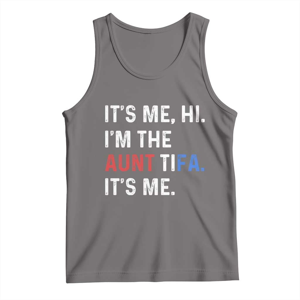 Funny Aunt Tifa Tank Top Its Me Hi I Am The Aunt Tifa Fight Fascism Protest - Wonder Print Shop