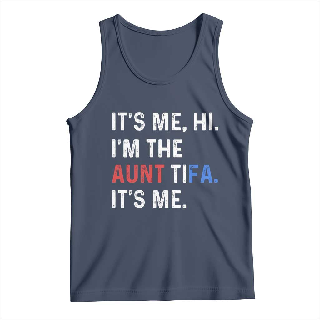 Funny Aunt Tifa Tank Top Its Me Hi I Am The Aunt Tifa Fight Fascism Protest - Wonder Print Shop