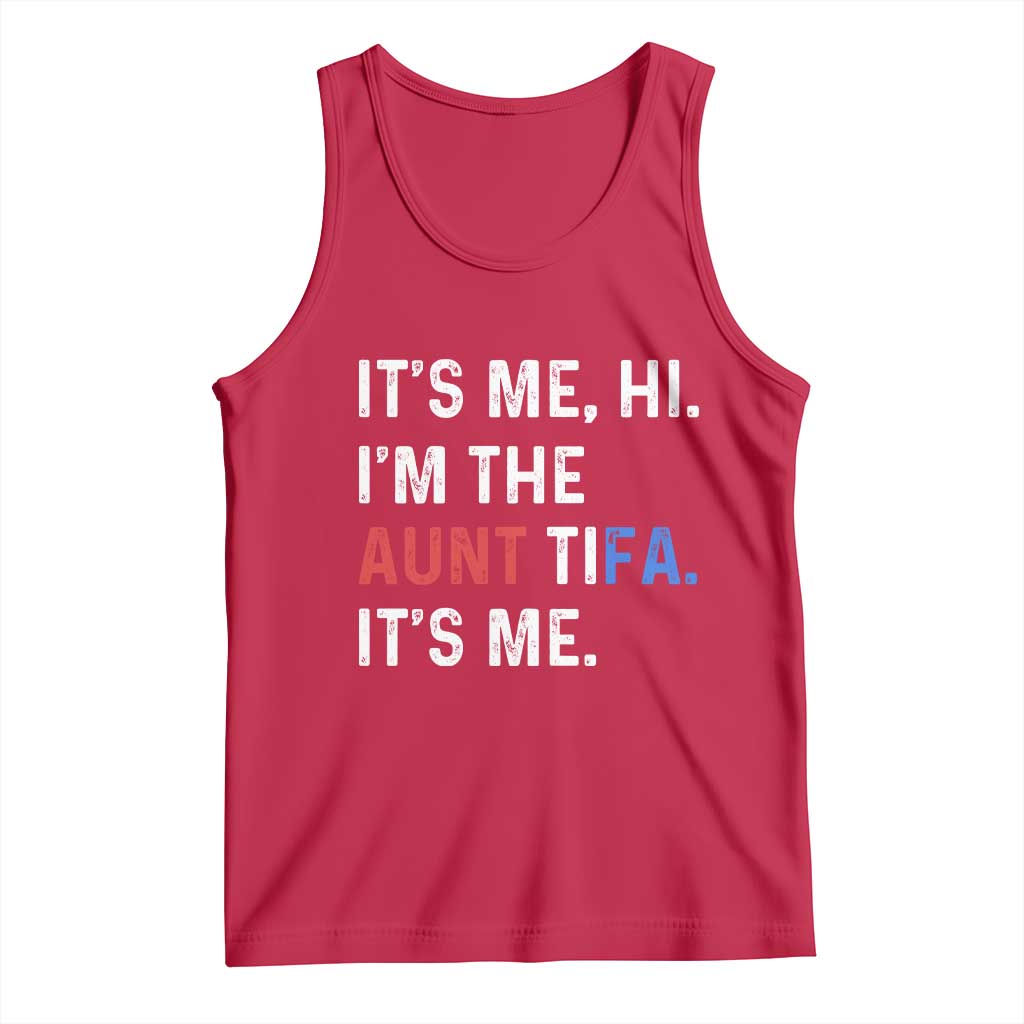 Funny Aunt Tifa Tank Top Its Me Hi I Am The Aunt Tifa Fight Fascism Protest - Wonder Print Shop