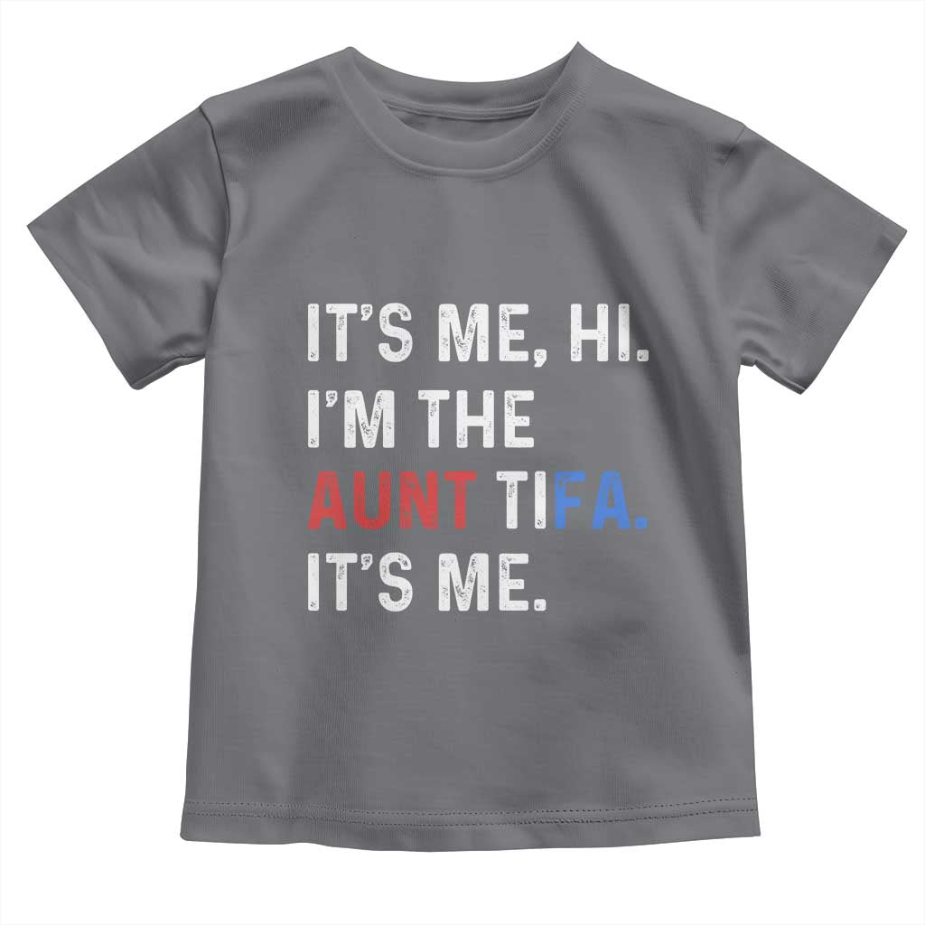 Funny Aunt Tifa Toddler T Shirt Its Me Hi I Am The Aunt Tifa Fight Fascism Protest - Wonder Print Shop