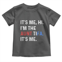 Funny Aunt Tifa Toddler T Shirt Its Me Hi I Am The Aunt Tifa Fight Fascism Protest - Wonder Print Shop