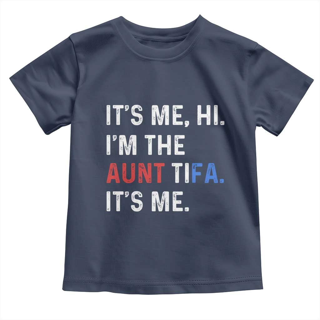 Funny Aunt Tifa Toddler T Shirt Its Me Hi I Am The Aunt Tifa Fight Fascism Protest - Wonder Print Shop