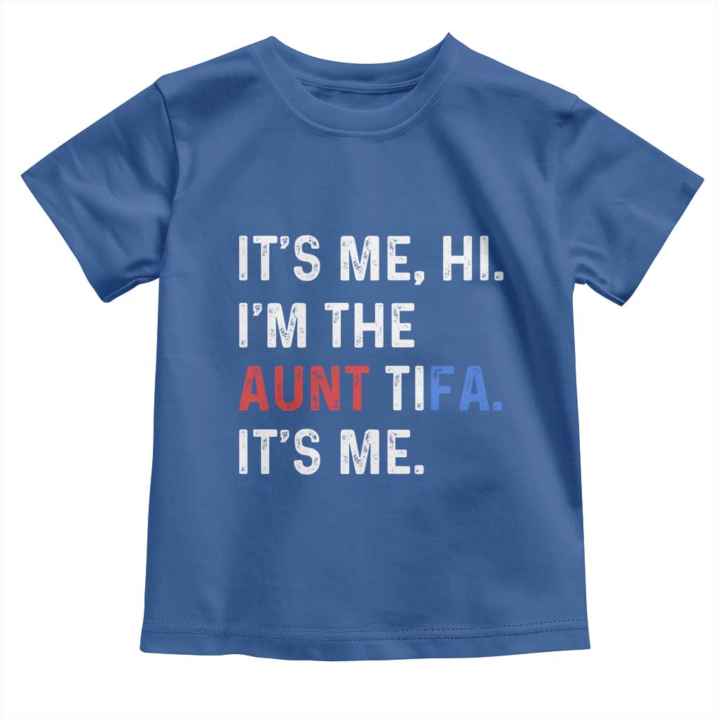 Funny Aunt Tifa Toddler T Shirt Its Me Hi I Am The Aunt Tifa Fight Fascism Protest - Wonder Print Shop