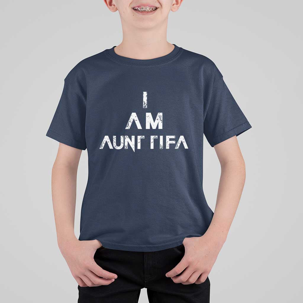 Funny I Am Aunt Tifa T Shirt For Kid Political Satire Fight Fascism Protest - Wonder Print Shop