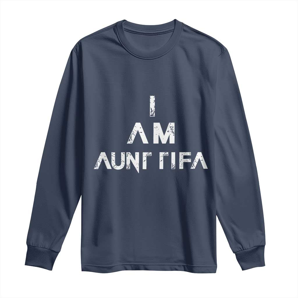 Funny I Am Aunt Tifa Long Sleeve Shirt Political Satire Fight Fascism Protest - Wonder Print Shop