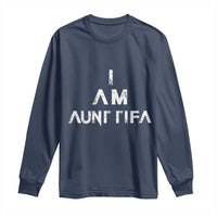Funny I Am Aunt Tifa Long Sleeve Shirt Political Satire Fight Fascism Protest - Wonder Print Shop