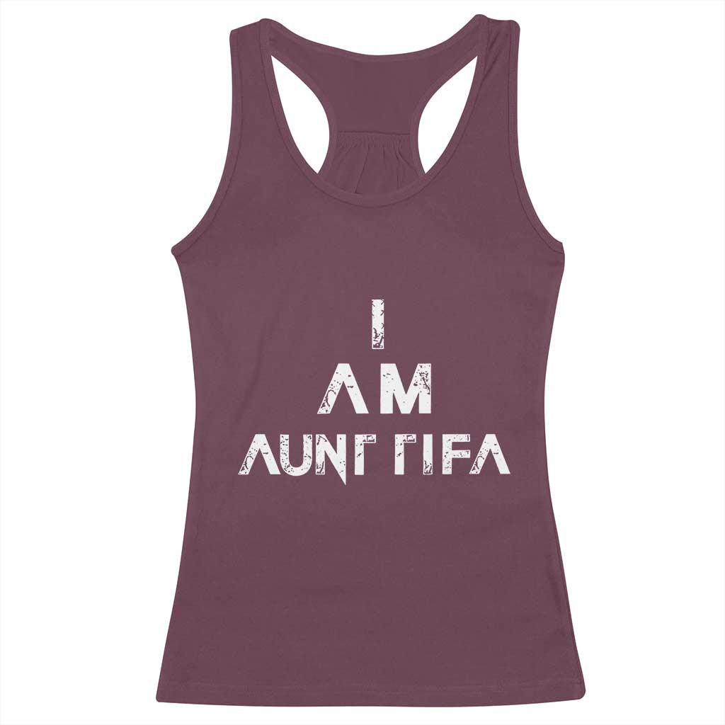 Funny I Am Aunt Tifa Racerback Tank Top Political Satire Fight Fascism Protest - Wonder Print Shop