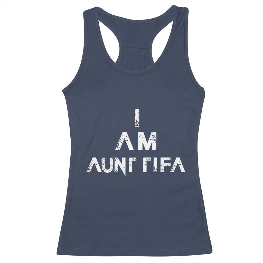 Funny I Am Aunt Tifa Racerback Tank Top Political Satire Fight Fascism Protest - Wonder Print Shop