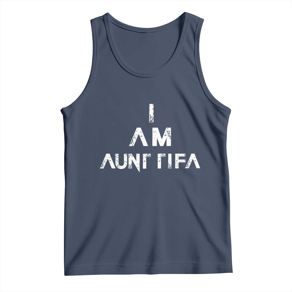 Funny I Am Aunt Tifa Tank Top Political Satire Fight Fascism Protest - Wonder Print Shop