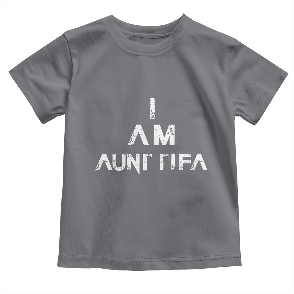 Funny I Am Aunt Tifa Toddler T Shirt Political Satire Fight Fascism Protest - Wonder Print Shop