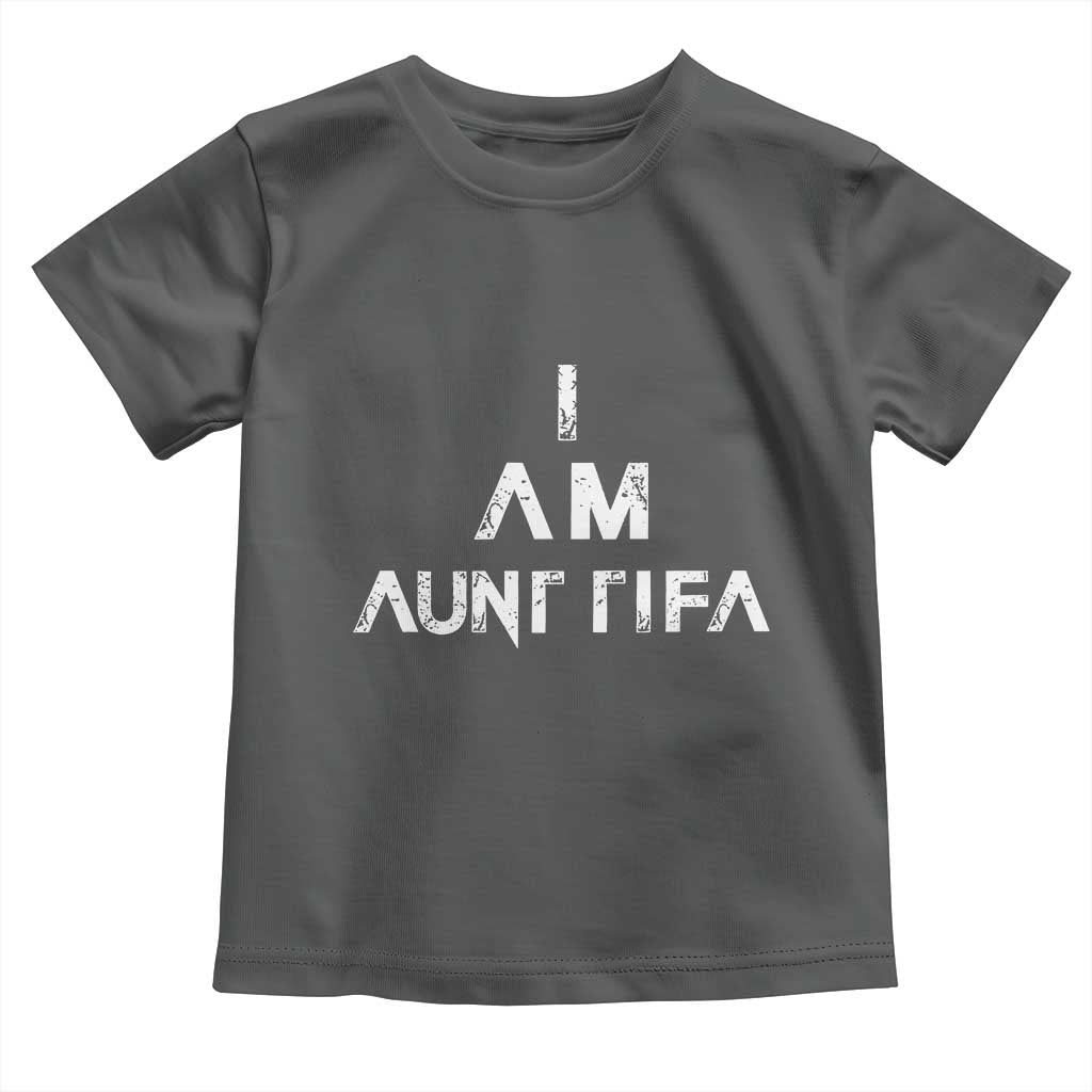 Funny I Am Aunt Tifa Toddler T Shirt Political Satire Fight Fascism Protest - Wonder Print Shop