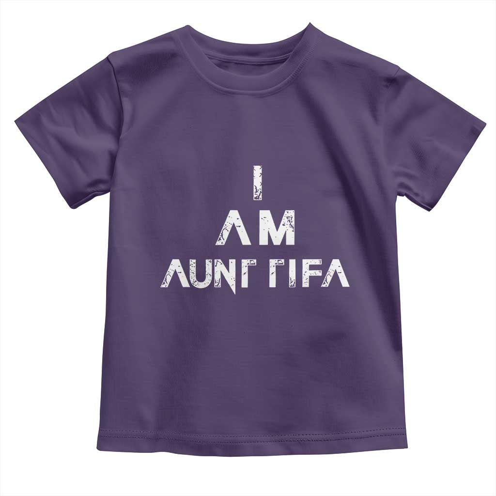 Funny I Am Aunt Tifa Toddler T Shirt Political Satire Fight Fascism Protest - Wonder Print Shop