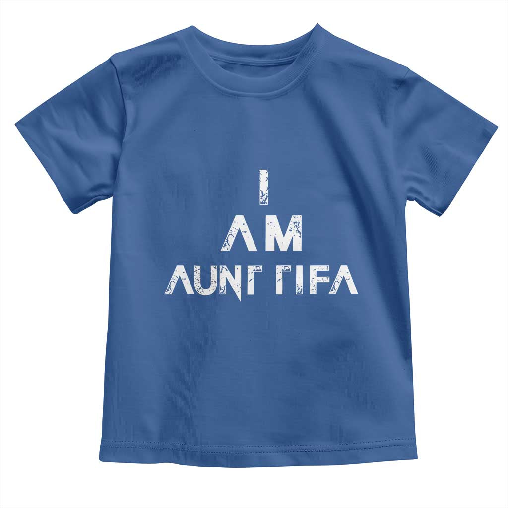 Funny I Am Aunt Tifa Toddler T Shirt Political Satire Fight Fascism Protest - Wonder Print Shop